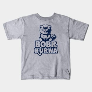 Bobr Kurwa! Kids T-Shirt